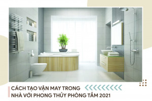 Cách tạo vận may trong nhà với phong thủy phòng tắm 2021