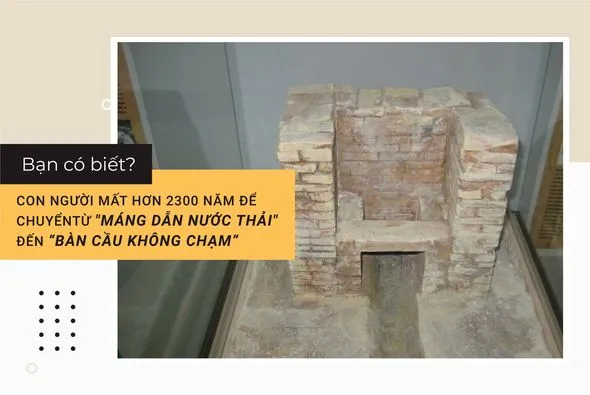 Bạn có biết? con người mất hơn 2300 năm để chuyển từ "máng dẫn nước thải" đến "bàn cầu không chạm"