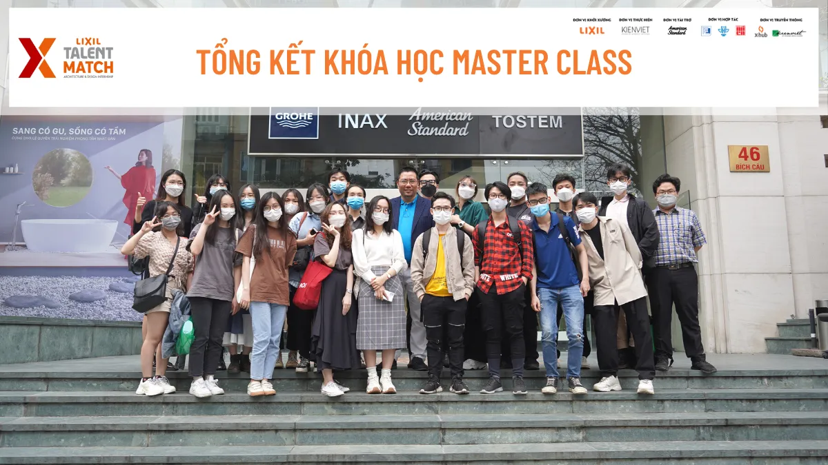 Khóa đào tạo chuyên sâu Top 40 LIXIL Talent Match: Rút ngắn khoảng cách giữa giảng đường và thực tiễn hành nghề Kiến trúc - Thiết kế